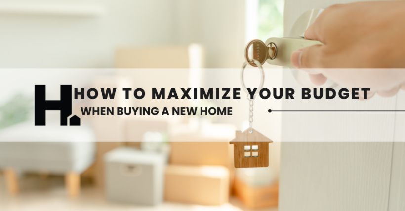 How to Maximize Your Budget When Buying a New Home